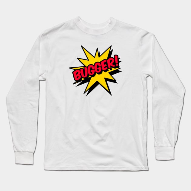 Bugger! Long Sleeve T-Shirt by Splendrous